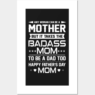 Any woman can be a mother but it takes the badass mom to be a dad too Posters and Art